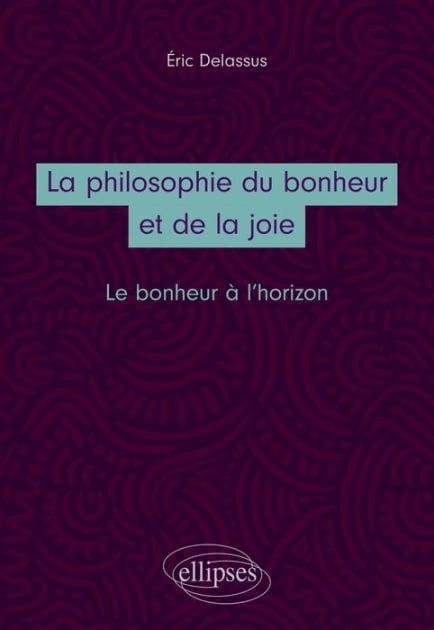 La philosophie du bonheur et de la joie. Le bonheur à l'horizon