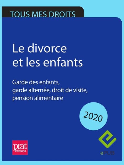 Le divorce et les enfants 2020: Garde des enfants, garde alternée, droit de visite, pension alimentaire