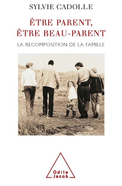 Être parent, être beau-parent: La recomposition de la famille