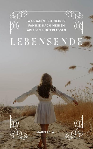 Lebensende: Was kann ich meiner Familie nach meinem Ableben hinterlassen