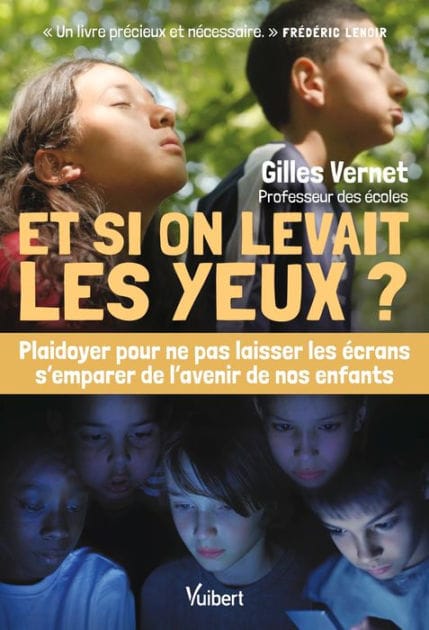 Et si on levait les yeux ?: Plaidoyer pour ne pas laisser les écrans s'emparer de l'avenir de nos enfants