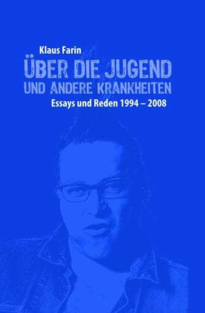 Über die Jugend und andere Krankheiten: Essays und Reden 1994-2008