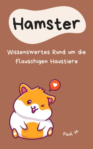 Hamster: Wissenswertes Rund um die flauschigen Haustiere