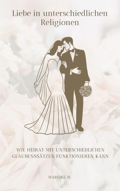 Liebe in unterschiedlichen Religionen: Wie Heirat mit unterschiedlichen Glaubenssätzen funktionieren kann