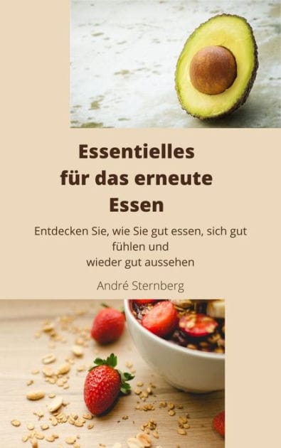 Essentielles für das erneute Essen: Entdecken Sie, wie Sie gut essen, sich gut fühlen und wieder gut aussehen