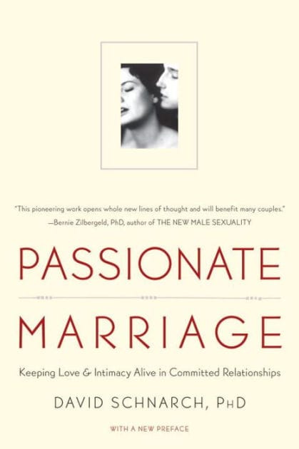 Passionate Marriage: Keeping Love and Intimacy Alive in Committed Relationships