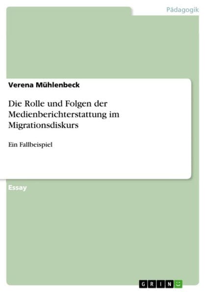 Die Rolle und Folgen der Medienberichterstattung im Migrationsdiskurs: Ein Fallbeispiel