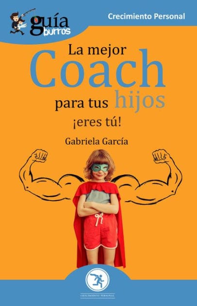 GuíaBurros La mejor coach para tus hijos: ¡Eres tú!