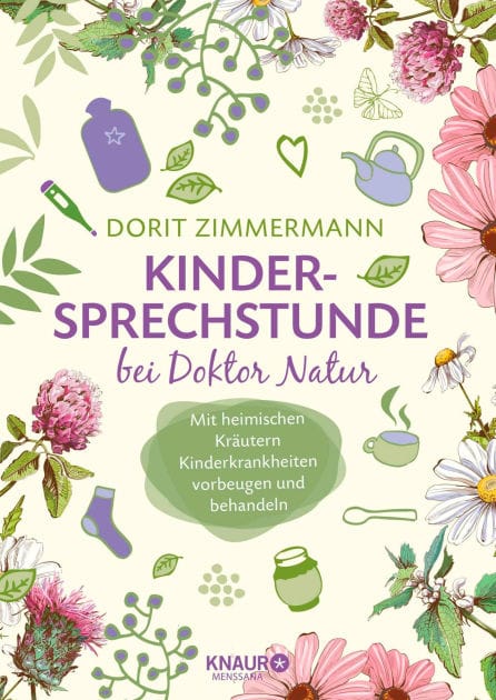 Kindersprechstunde bei Doktor Natur: Mit heimischen Kräutern Kinderkrankheiten vorbeugen und behandeln