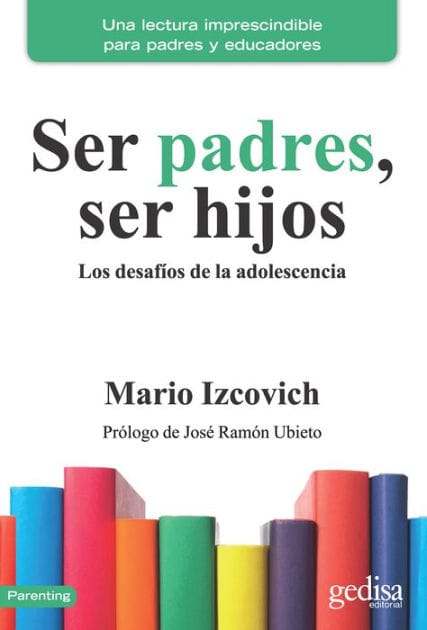 Ser padres, ser hijos: Los desafíos de la adolescencia