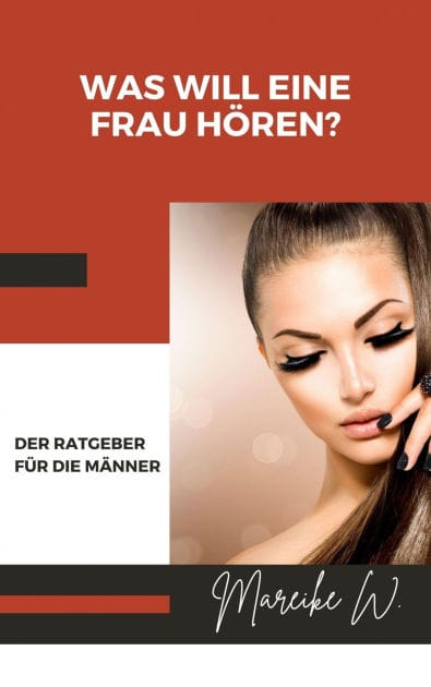Was will eine Frau hören?: Der Ratgeber für die Männer