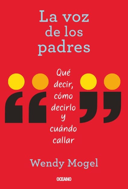 La voz de los padres: Qu� decir, c�mo decirlo y cu�ndo callar