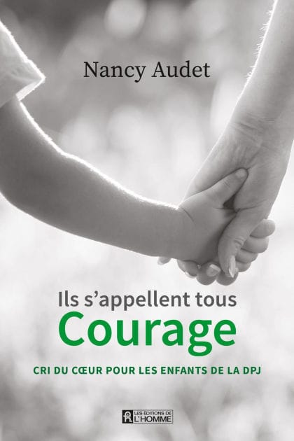 Ils s'appellent tous Courage: Cri du cour pour les enfants de la DPJ