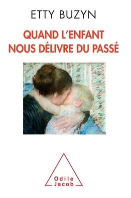 When the Child Frees Up of Our Past / Quand l'enfant nous d�livre du pass�