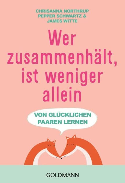 Wer zusammenhält, ist weniger allein: Von glücklichen Paaren lernen
