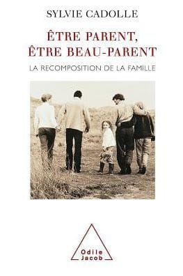 Being a Step-parent: The Recomposition of the Family / �tre parent, �tre beau-parent: La recomposition de la famille