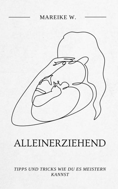 Alleinerziehend: Tipps und Tricks wie du es meistern kannst
