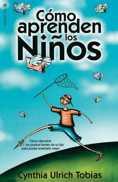 Cómo aprenden los niños: Como descubrir los puntos fuertes de su hijo para poder enseñarle mejor