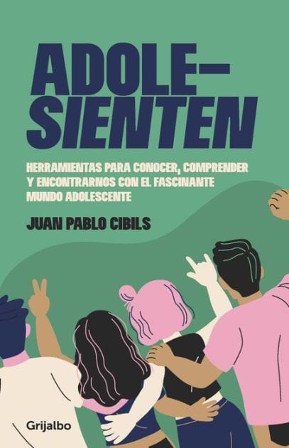 Adolesienten: Herramientas para conocer, comprender y encontrarnos con el fascinante mundo ado