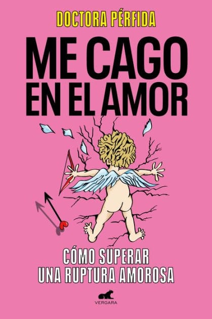 Me cago en el amor: Cómo superar una ruptura amorosa