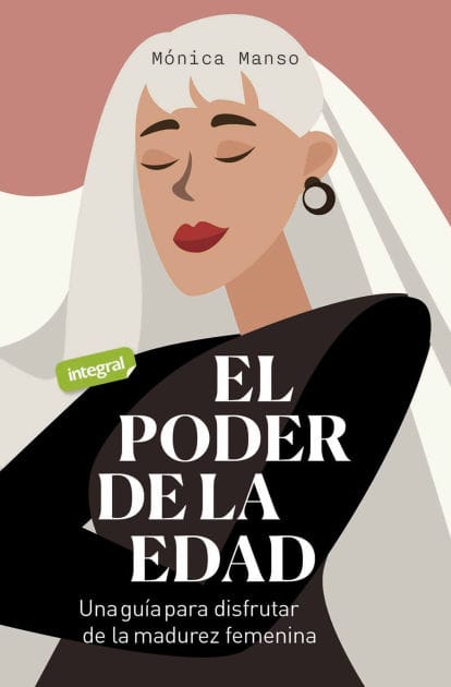 El poder de la edad: Una guía para disfrutar de la madurez femenina