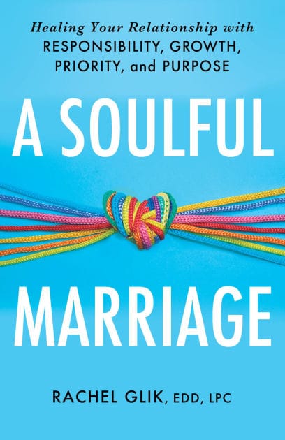 A Soulful Marriage: Healing Your Relationship With Responsibility, Growth, Priority, and Purpose