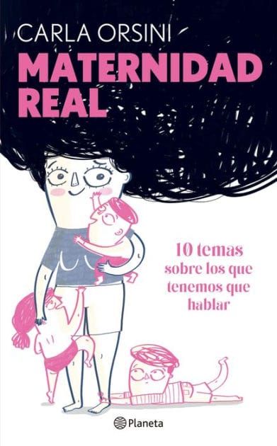 Maternidad real: 10 temas sobre los que hay que hablar para criar en el siglo XXI