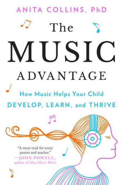 The Music Advantage: How Music Helps Your Child Develop, Learn, and Thrive