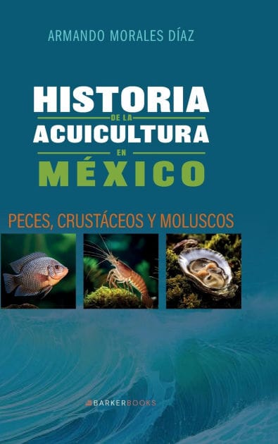 Historia de la acuicultura en México: Peces, crustáceos y moluscos
