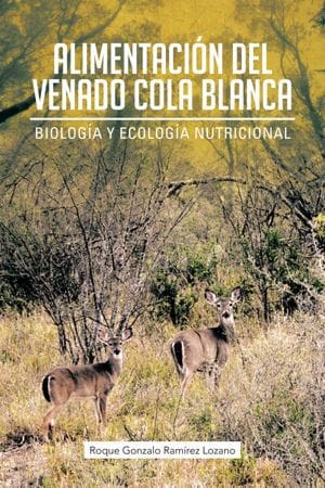 ALIMENTACIÓN DEL VENADO COLA BLANCA: Biología y Ecología Nutricional