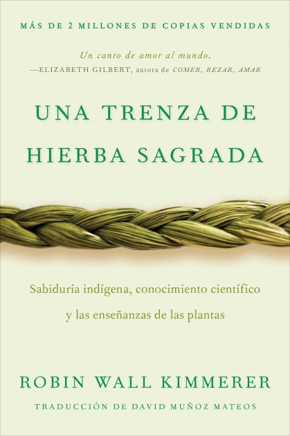 Braiding Sweetgrass / Una trenza de hierba sagrada (Spanish edition): Sabiduría indígena, conocimiento científico y las enseñanzas de las plantas