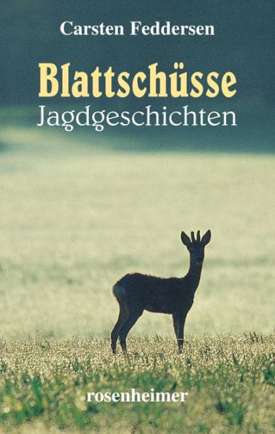 Blattschüsse: Jagdgeschichten