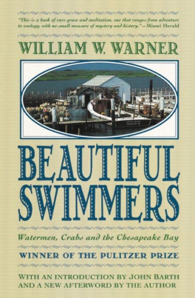 Beautiful Swimmers: Watermen, Crabs and the Chesapeake Bay (Pulitzer Prize Winner)