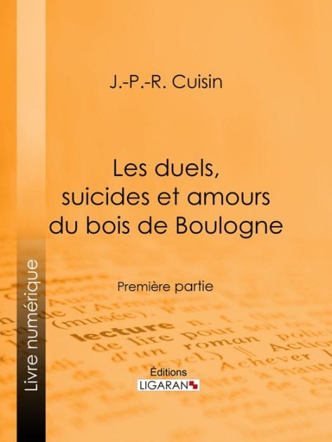 Les duels, suicides et amours du bois de Boulogne: Première partie