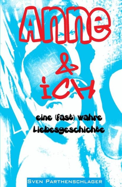 Anne & ich: eine (fast) wahre Liebesgeschichte