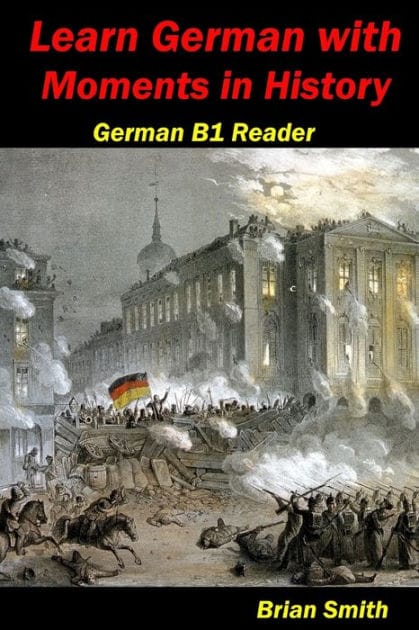 Learn German with Moments in History: German B1 Reader