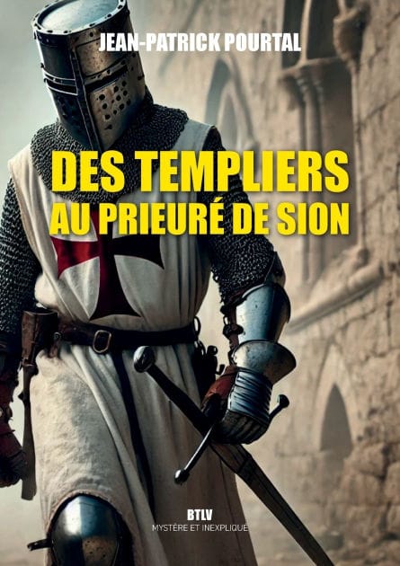 Des Templiers au Prieur� de Sion