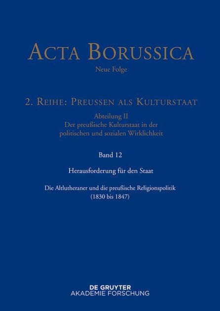 Herausforderung für den Staat: Die Altlutheraner und die preußische Religionspolitik (1830 bis 1847)