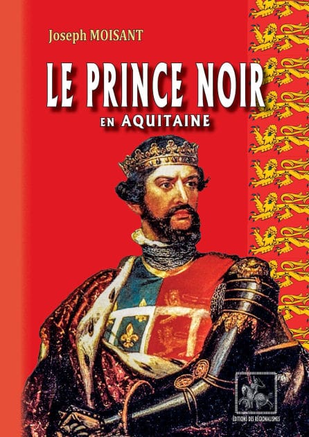 Le Prince Noir en Aquitaine (suivi de : La bataille de Poitiers)