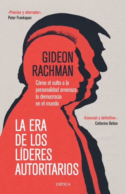 La era de los l deres autoritarios: La era de los l deres autoritarios C mo el culto a la personalidad amenaza la democracia en el mundo