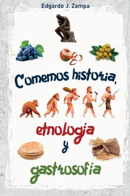 Comemos historia, etnolog�a y gastrosof�a: Historia de la comida y su transformaci�n