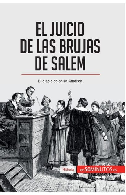 El juicio de las brujas de Salem: El diablo coloniza Am�rica
