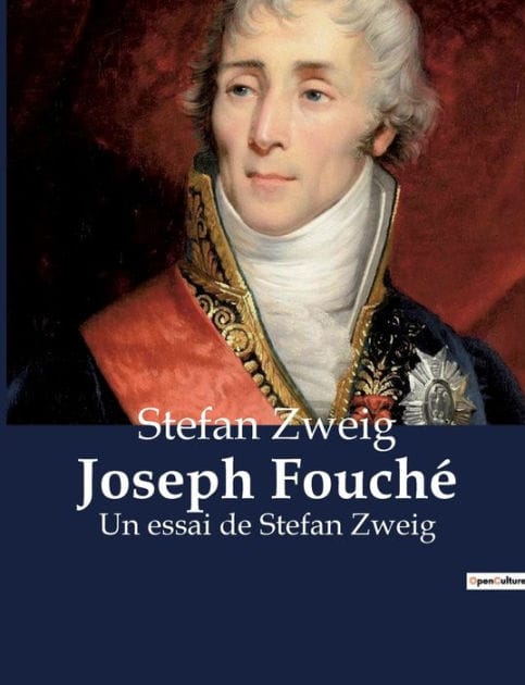 Joseph Fouch�: Un essai de Stefan Zweig
