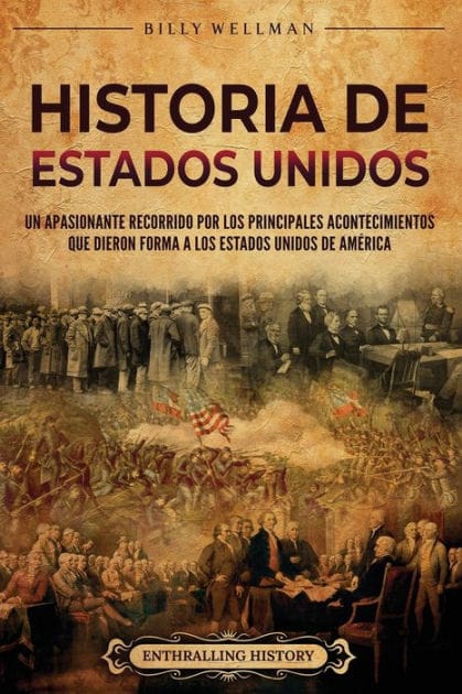 Historia de Estados Unidos: Un apasionante recorrido por los principales acontecimientos que dieron forma a los Estados Unidos de América