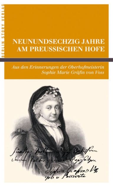 Neunundsechzig Jahre am Preußischen Hofe: Aus den Erinnerungen der Oberhofmeisterin Sophie Marie Gräfin von Voss. Mit einer Stammtafel, ergänzt durch eine Zeittafel, und einem Vorwort von Wieland Giebel.