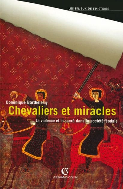 Chevaliers et miracles: La violence et le sacré dans la société féodale