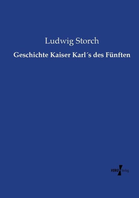 Geschichte Kaiser Karl�s des F�nften