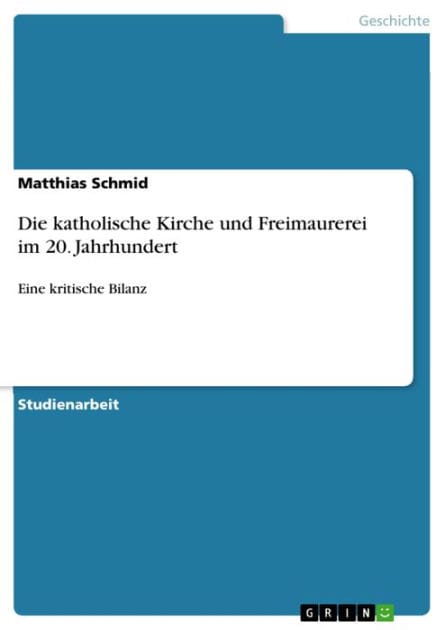 Die katholische Kirche und Freimaurerei im 20. Jahrhundert: Eine kritische Bilanz