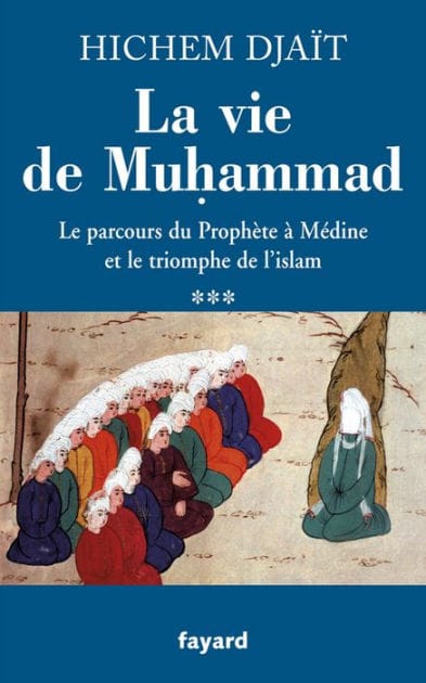 La vie de Muhammad T.3: Le parcours du Prophète à Médine et le triomphe de l'islam