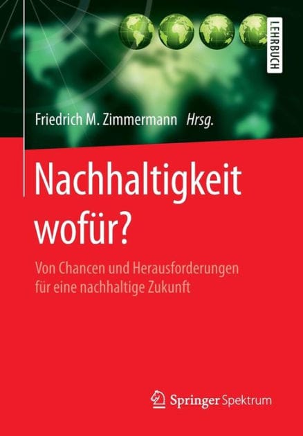 Nachhaltigkeit wofür?: Von Chancen und Herausforderungen für eine nachhaltige Zukunft